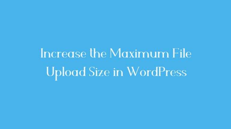 Increase the Maximum File Upload Size in WordPress